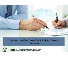 Contact Law Firm Group for Solution- Oriented Services