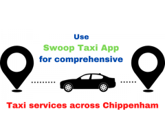 Use Swoop Taxi App for comprehensive taxi services across Chippenham